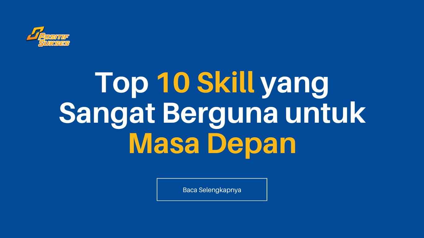Top 10 Skill yang Sangat Berguna untuk Masa Depan