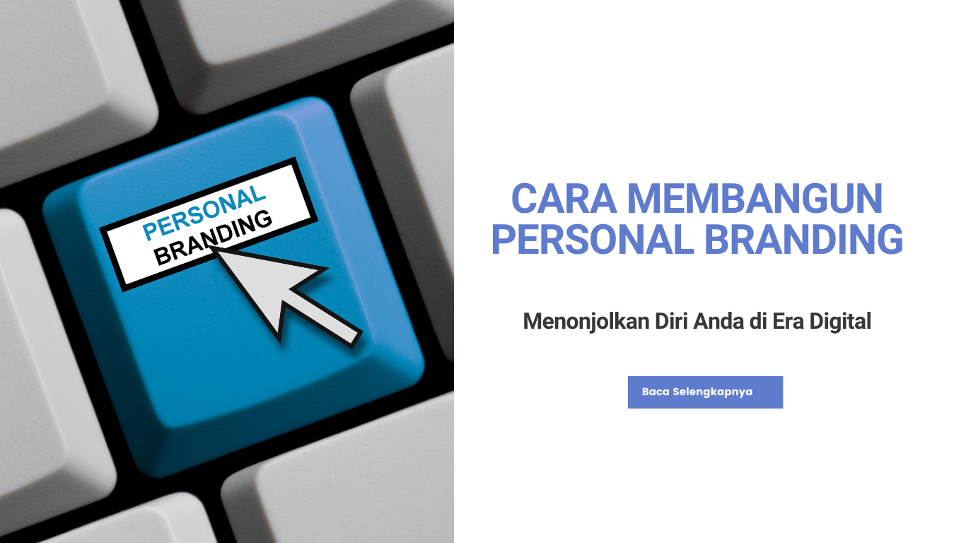 Cara Membangun Personal Branding: Menonjolkan Diri Anda di Era Digital